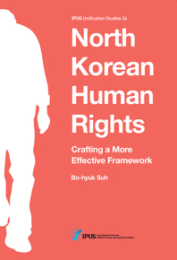 North Korean Human Rights: Crafting a More Effective Framework